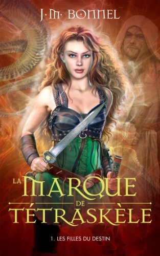 La Marque de Tetraskele -Tome 1 - Les Filles Du Destin