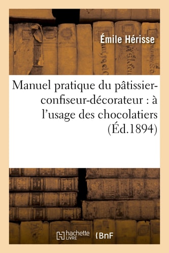 Manuel Pratique Du Pâtissier-Confiseur-Décorateur
