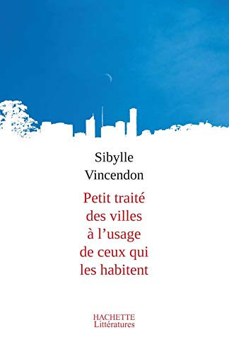 Petit traité des villes à l'usage de ceux qui les habitent