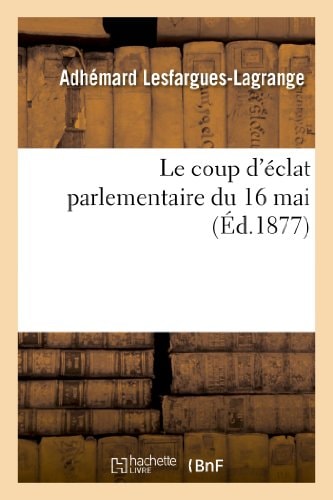 Le Coup d'Éclat Parlementaire Du 16 Mai