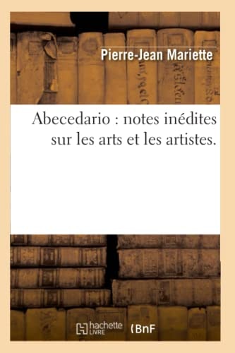 Abecedario: Notes Inédites Sur Les Arts Et Les Artistes.