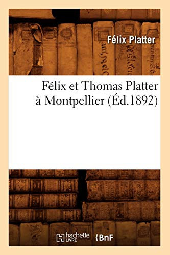 Felix et Thomas Platter a Montpellier (Ed. 1892)