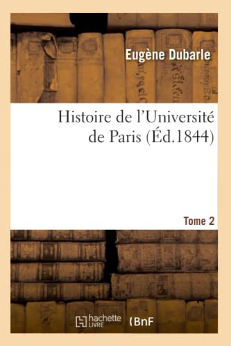 Histoire de l'Université de Paris. Tome 2 (Éd.1844)