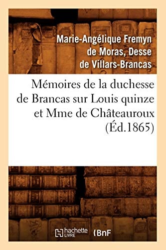 Mémoires de la Duchesse de Brancas Sur Louis Quinze Et Mme de Châteauroux (Éd.1865)