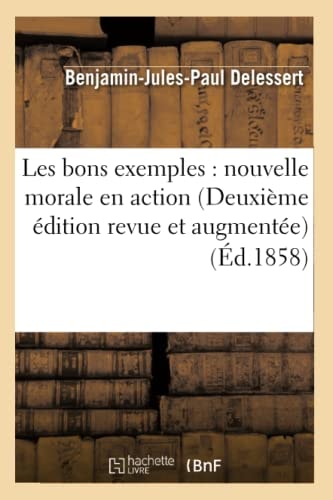 Les Bons Exemples: Nouvelle Morale En Action (Deuxième Édition Revue Et Augmentée)