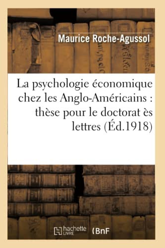 La Psychologie Économique Chez Les Anglo-Américains: Thèse Pour Le Doctorat Ès Lettres