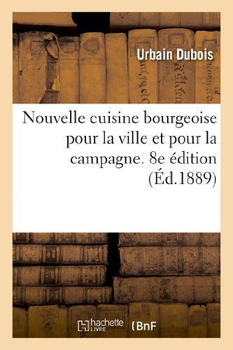Nouvelle cuisine bourgeoise pour la ville et pour la campagne, 8e édition