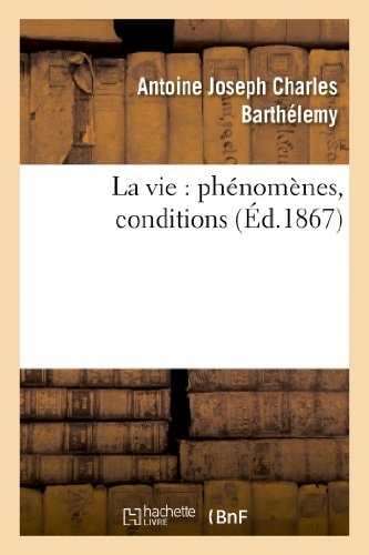 La Vie: Phénomènes, Conditions