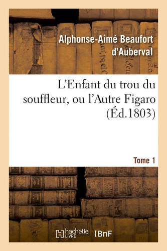 L'Enfant Du Trou Du Souffleur, Ou l'Autre Figaro. Tome 1