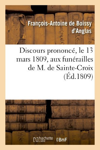 Discours Prononcé, Le 13 Mars 1809, Aux Funérailles de M. de Sainte-Croix, Membre de l'Institut de France
