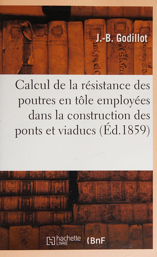 Calcul de la Résistance Des Poutres En Tôle Employées Dans La Construction Des Ponts Et Viaducs Et Applications Numériques de Ce Calcul À Divers Exemples de Ponts Pour Chemins de Fer