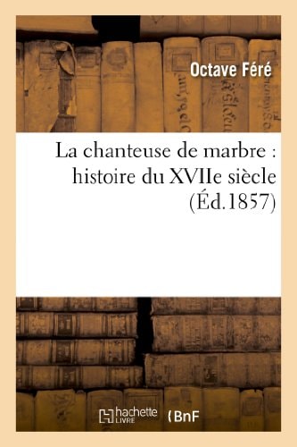 La chanteuse de marbre histoire du XVIIe siècle