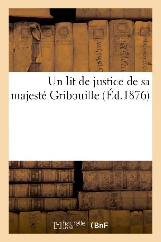 Un Lit de Justice de Sa Majesté Gribouille