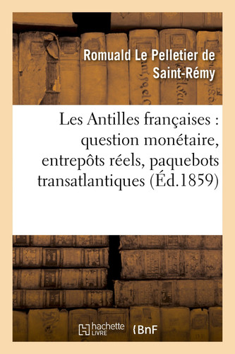Les Antilles Françaises: Question Monétaire, Entrepôts Réels, Paquebots Transatlantiques