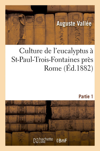 Culture de l'Eucalyptus À St-Paul-Trois-Fontaines Près Rome. 1e Partie