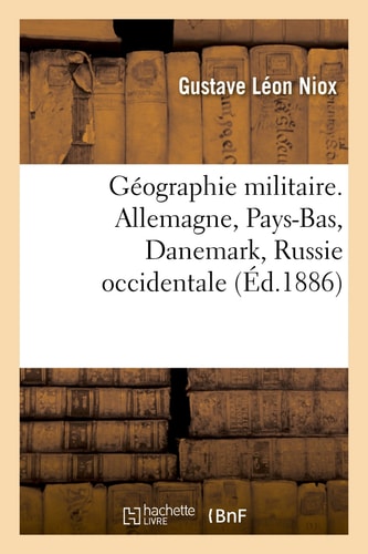 Géographie Militaire. Allemagne, Pays-Bas, Danemark, Russie Occidentale, Partie 3