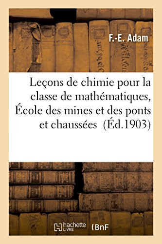 Leçons de Chimie Pour La Classe de Mathématiques, École Des Mines Et Des Ponts Et Chaussées