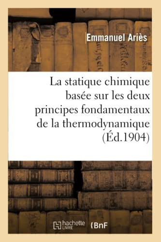 La Statique Chimique Basée Sur Les Deux Principes Fondamentaux de la Thermodynamique