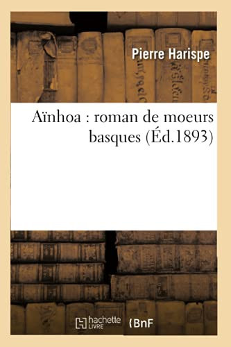 Aïnhoa: Roman de Moeurs Basques