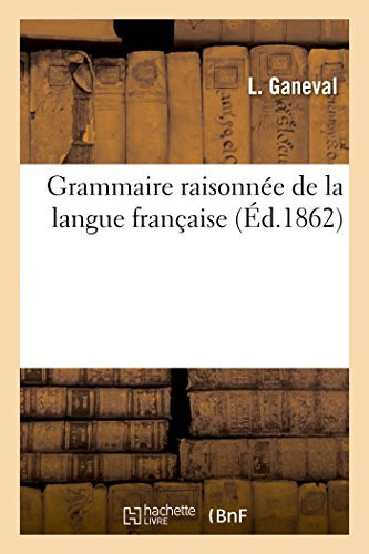 Grammaire Raisonnée de la Langue Française