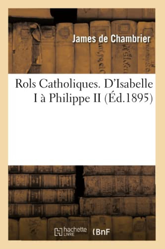 Rols Catholiques. d'Isabelle I À Philippe II