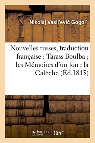 Nouvelles Russes, Traduction Française: Tarass Boulba Les Mémoires d'Un Fou La Calèche