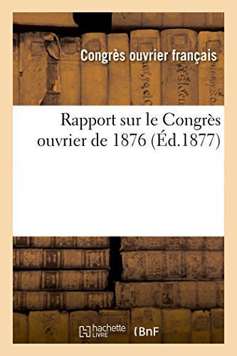 Rapport Sur Le Congrès Ouvrier de 1876