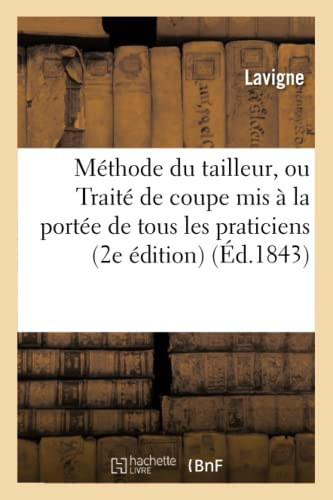 Méthode Du Tailleur, Ou Traité Complet de Coupe MIS À La Portée de Tous Les Praticiens