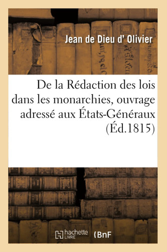 de la Rédaction Des Lois Dans Les Monarchies, Ouvrage Adressé Aux États-Généraux
