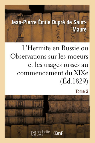L'Hermite en Russie. Observations sur les moeurs et les usages russes au commencement du XIXe siècle
