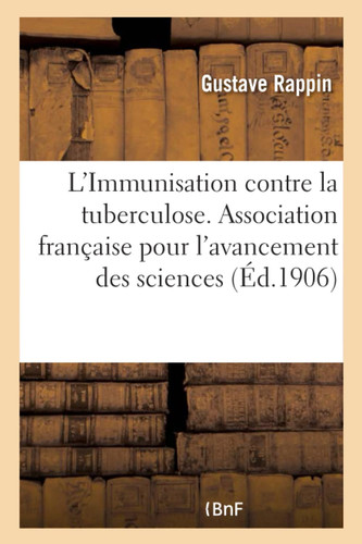 L'Immunisation Contre La Tuberculose. Association Française Pour l'Avancement Des Sciences