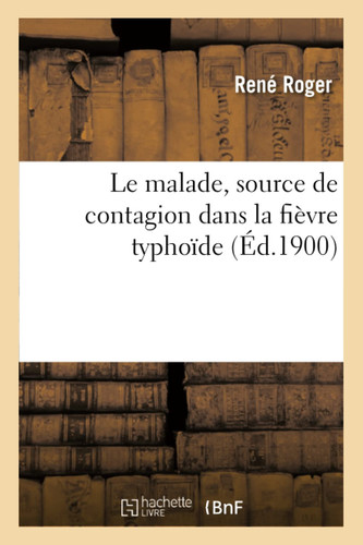Le Malade, Source de Contagion Dans La Fièvre Typhoïde