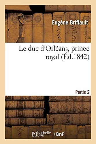 Le Duc d'Orléans, Prince Royal. Partie 2