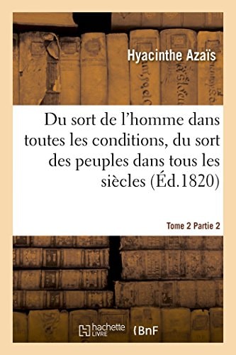 Sort de l'Homme Dans Toutes Les Conditions, Et Plus Particulièrement Du Sort Du Peuple Français. T02