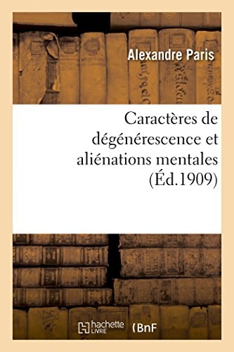 Caractères de Dégénérescence Et Aliénations Mentales Types