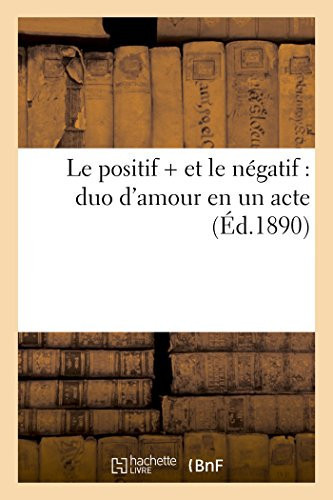 Le Positif + Et Le Négatif -: Duo d'Amour En Un Acte