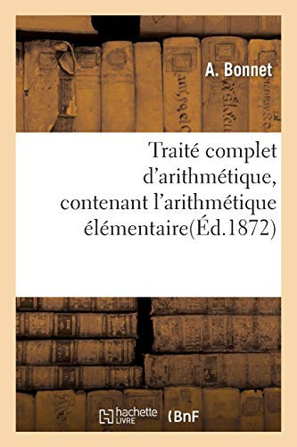 Traité Complet d'Arithmétique, Contenant l'Arithmétique Élémentaire