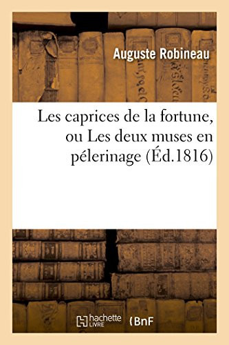 Les Caprices de la Fortune, Ou Les Deux Muses En Pélerinage