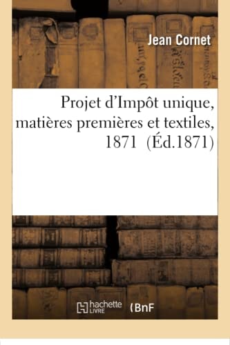 Projet d'Impôt Unique, Matières Premières Et Textiles, 1871