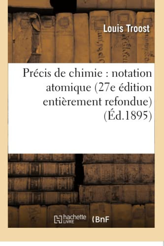 Précis de Chimie: Notation Atomique 27e Édition Entièrement Refondue