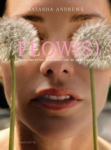 Flow(s): Yoga · Recettes · Bien-être · Art de vivre · Nature