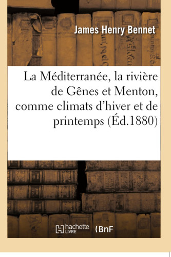La Méditerranée, La Rivière de Gênes Et Menton, Comme Climats d'Hiver Et de Printemps