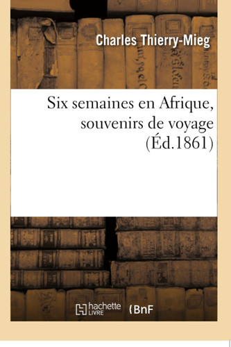 Six Semaines En Afrique, Souvenirs de Voyage