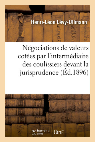 Les Négociations de Valeurs Cotées Effectuées Par l'Intermédiaire Des Coulissiers Devant La Jurisprudence