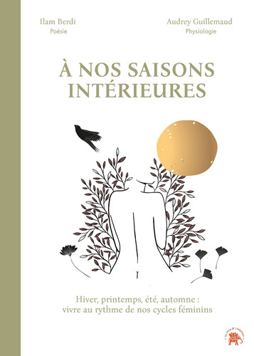 A nos saisons intérieures Hiver, printemps, été, automne : vivre au rythme de nos cycles féminins