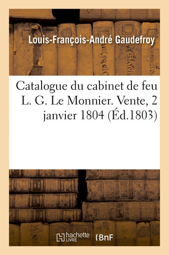 Catalogue Des Livres de la Bibliothèque, Notice d'Instruments de Physique, d'Astronomie Du Cabinet de Feu L. G. Le Monnier. Vente, 2 Janvier 1804