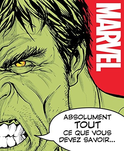 Marvel Absolument tout ce que vous devez savoir...