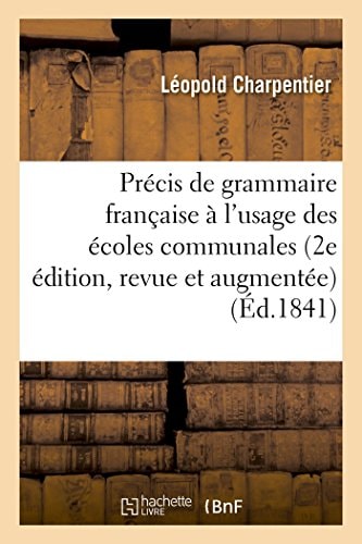 Précis de Grammaire Française, À l'Usage Des Écoles Communales 2e Édition, Revue Et Augmentée