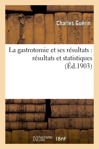 La Gastrotomie Et Ses Résultats: Résultats Et Statistiques