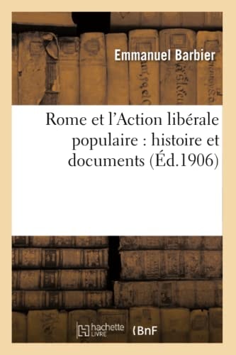 Rome Et l'Action Libérale Populaire: Histoire Et Documents